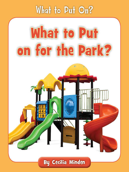 Title details for What to Put on for the Park? by Cecilia Minden - Wait list